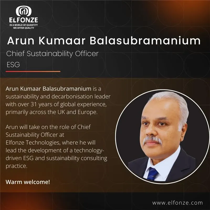 Arun Kumaar Balasubramanium, Chief Sustainability Officer at Elfonze Technologies